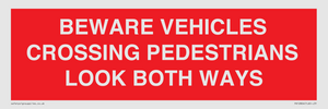 BEWARE VEHICLES CROSSING (PEDESTRAINS LOOK BOTH WAYS)